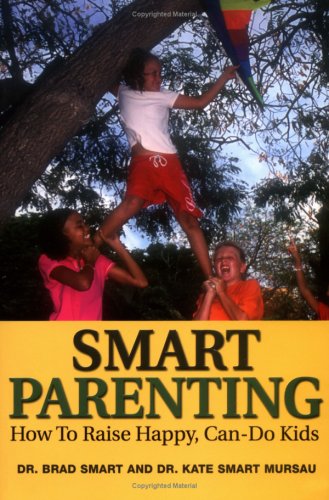 Smart Parenting: How To Raise Happy, Can-Do Kids