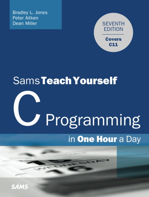 C Programming in One Hour a Day, Sams Teach Yourself