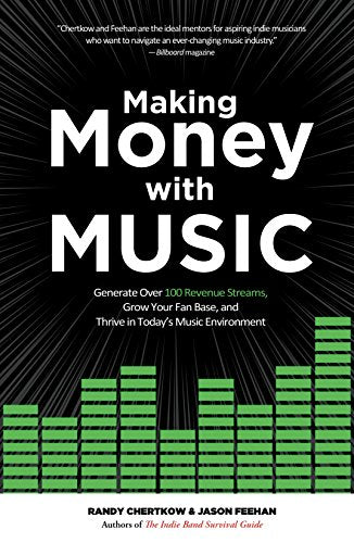 Gagner de l'argent avec la musique : générez plus de 100 sources de revenus, développez votre fanbase et prospérez dans l'environnement musical actuel