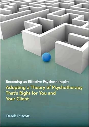 Devenir un psychothérapeute efficace : adopter une théorie de la psychothérapie qui vous convient, ainsi qu’à votre client.