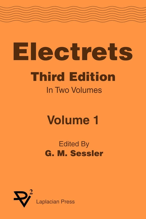 Électrets, 3e éd., vol. 1 (Série Laplacian Press sur l'électrostatique)