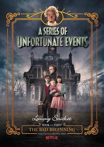 A Series Of Unfortunate Events #1: The Bad Beginning [Netflix Tie-in Edition]