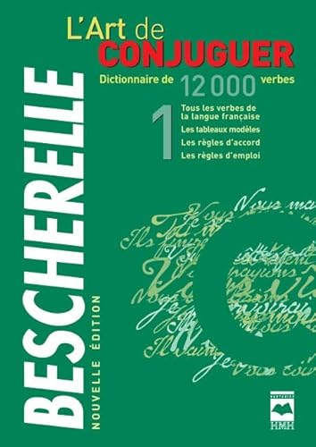 L'Art de Conjuguer - Bescherelle : Dictionnaire de 12000 verbes