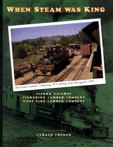 À l’époque de la vapeur : Sierra Railway, Pickering Lumber Co., West Side Lumber Co.