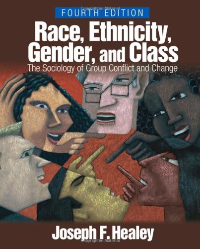 Race, Ethnicity, Gender, and Class: The Sociology of Group Conflict and Change