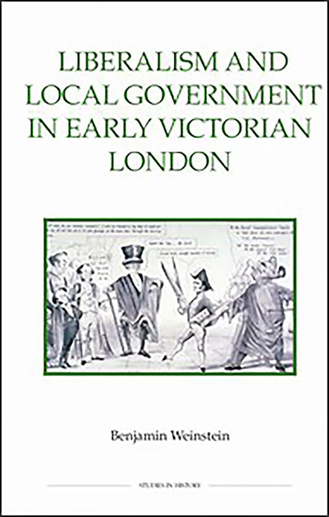 Le libéralisme et les collectivités locales dans le Londres du début de l’époque victorienne (Royal Historical Society Studies in History, nouvelle série)