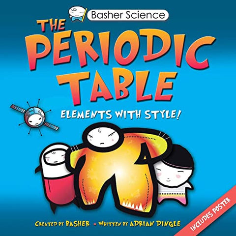 Basher Science : Le tableau périodique : les éléments avec style !