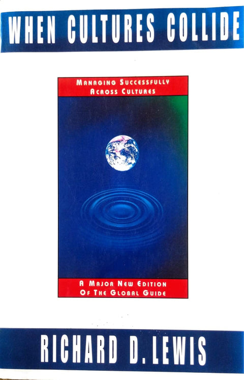 When Cultures Collide: Managing Successfully Across Cultures : A Major New Edition of the Global Guide