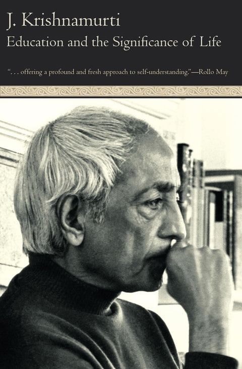 Education and the Significance of Life: Jiddu Krishnamurti on Freedom, Self-Understanding, and Mature Love