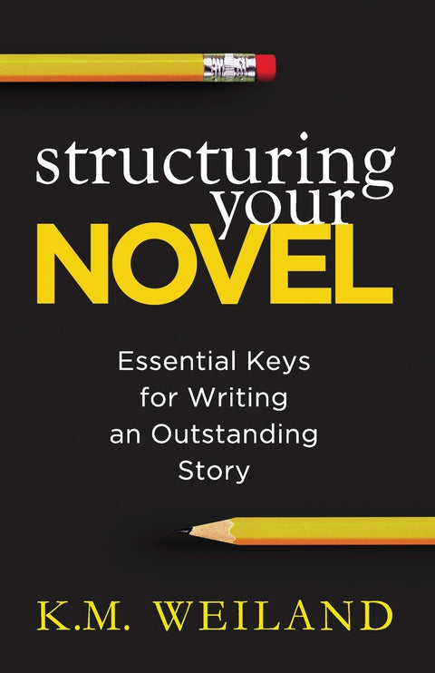 Structuring Your Novel: Essential Keys for Writing an Outstanding Story: 4
