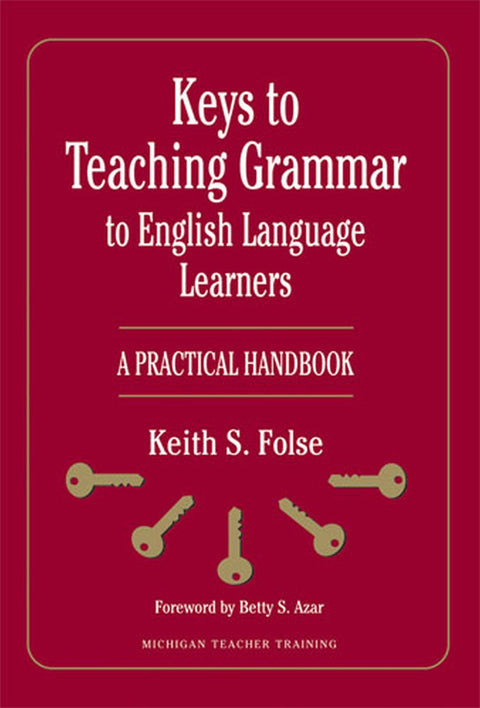 Keys to Teaching Grammar to English Language Learners: A Practical Handbook (Michigan Teacher Training (Paperback))