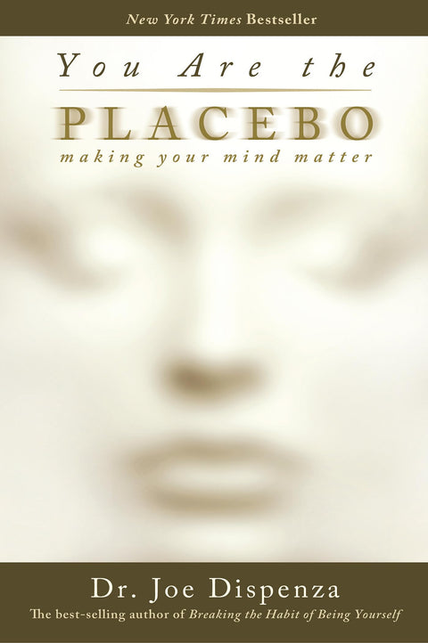 Vous êtes le placebo : Quand votre esprit prend le pouvoir