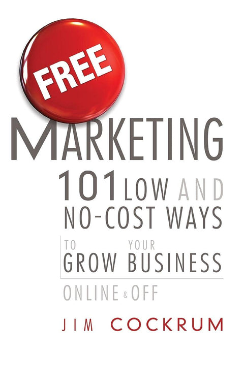 Marketing gratuit : 101 façons peu coûteuses ou gratuites de développer votre entreprise, en ligne et hors ligne