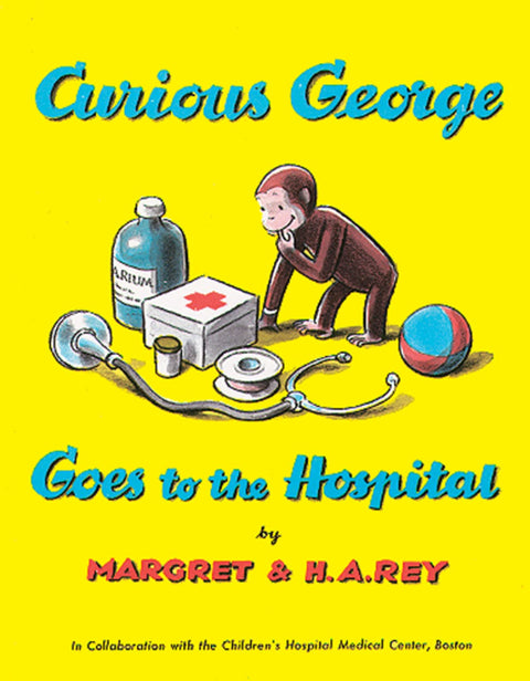 Curious George Goes to the Hospital: A Delightful Read-Aloud Story Introducing Kids to the Hospital Through Humor