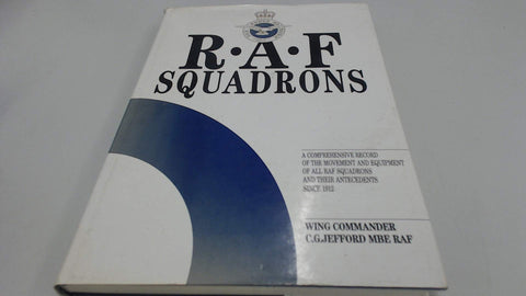 Escadrilles de la RAF : un registre complet des mouvements et de l'équipement de toutes les escadrilles de la RAF et de leurs prédécesseurs depuis 1912