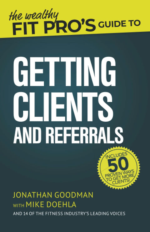 Le guide du Wealthy Fit Pro pour obtenir des clients et des recommandations (Guides du Wealthy Fit Pro)