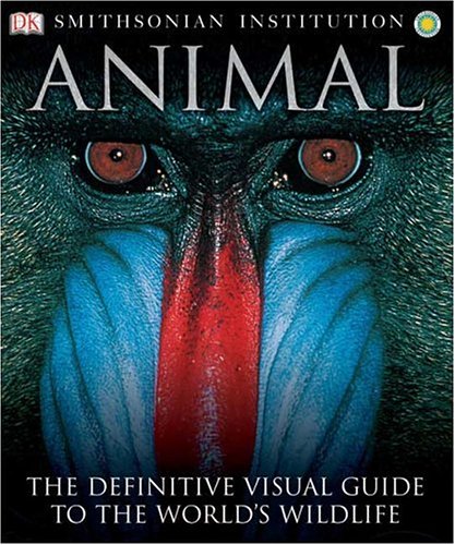 Les animaux : le guide visuel de référence de la faune mondiale