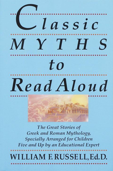 Mythes classiques à lire à voix haute : les grandes histoires de la mythologie grecque et romaine, spécialement adaptées aux enfants de cinq ans et plus par une spécialiste de l’éducation