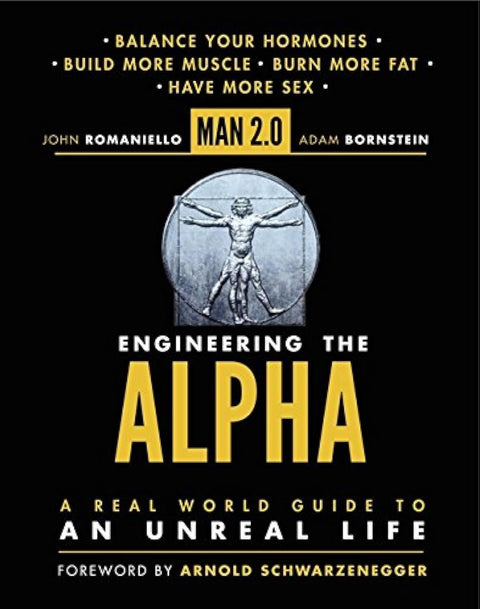Man 2.0 Engineering the Alpha: A Real World Guide to an Unreal Life: Build More Muscle. Burn More Fat. Have More Sex – Science-Backed Natural Testosterone Optimization for Men's Health and Energy