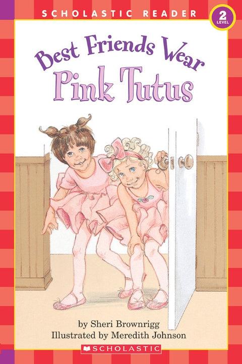 Scholastic Reader: Best Friends Wear Pink Tutus: Level 2