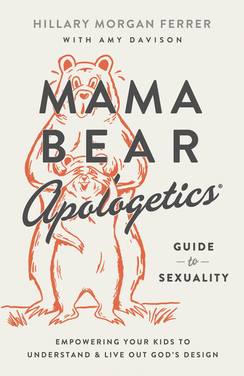 Guide de Mama Bear Apologetics sur la sexualité : donner à vos enfants les moyens de comprendre et de mettre en pratique le dessein de Dieu