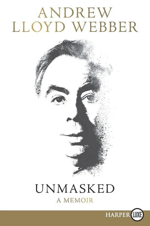 Unmasked: A Memoir – An Intimate Biography of the Composer Behind Phantom of the Opera, Cats, and Evita