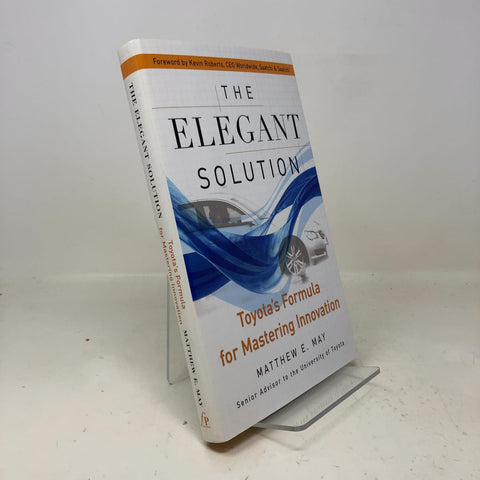 The Elegant Solution: Toyota's Formula for Mastering Innovation