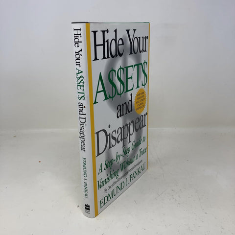 Hide Your Assets and Disappear: A Step-by-Step Guide to Vanishing Without A Trace