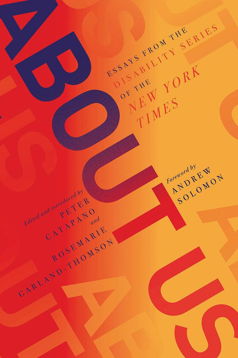 About Us: Essays from the New York Times' Disability Series