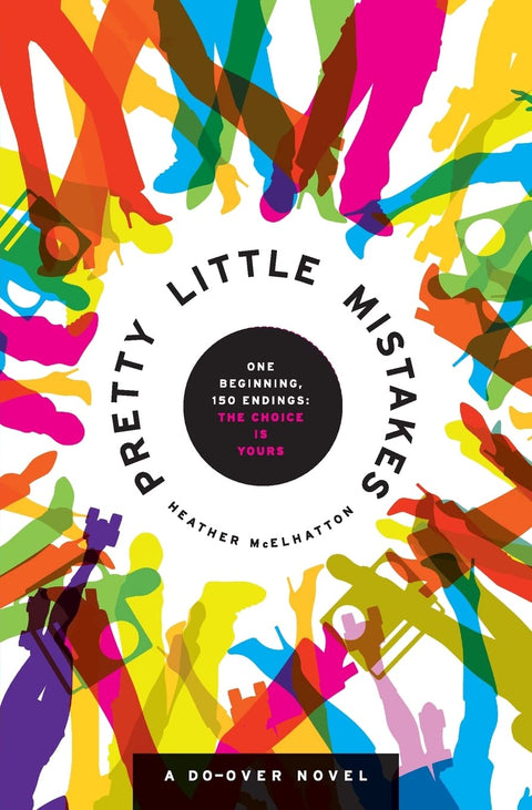 Pretty Little Mistakes: A Unique Novel of Choice and Fate―Your Story, Your Path, 150+ Endings (A Do-Over Novel, 1)