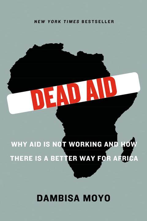 Aide mortelle : Pourquoi l’aide ne fonctionne pas et comment proposer une meilleure voie pour l’Afrique