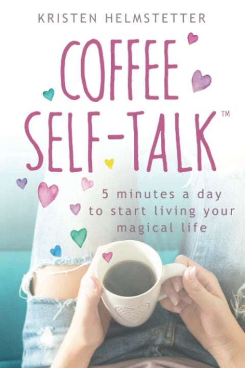 Dialogue intérieur autour d’un café : 5 minutes par jour pour commencer à vivre la vie magique dont vous rêvez