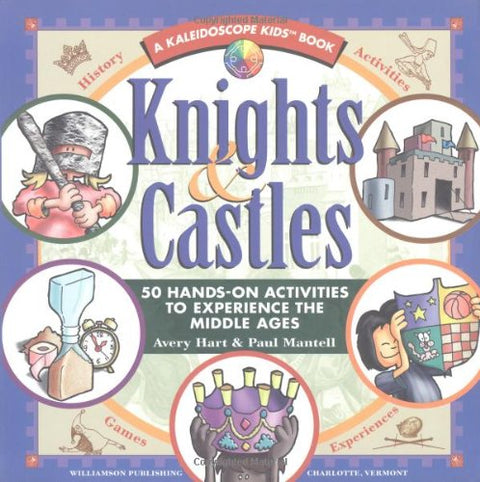 Knights and Castles: 50 Hands-On Activities to Experience the Middle Ages