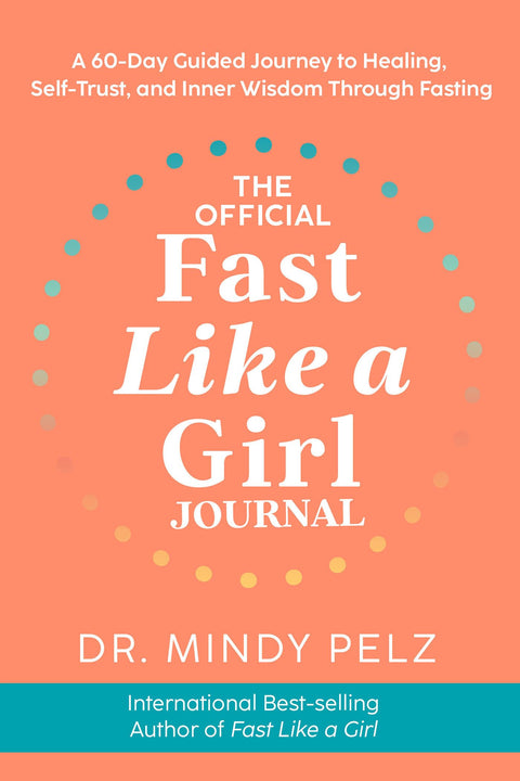 Le journal officiel Fast Like a Girl : 60 jours pour guérir, apprendre à se faire confiance et renouer avec sa sagesse intérieure grâce au jeûne