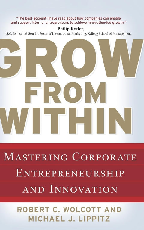 Grow from Within: Mastering Corporate Entrepreneurship and Innovation