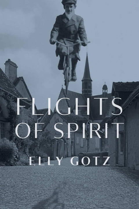 Flights of Spirit (Azrieli Series of Holocaust Survivor Memoirs)