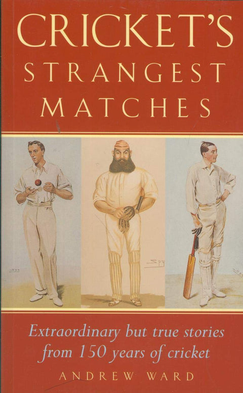 Les matchs les plus étranges du cricket : Histoires extraordinaires mais vraies de 150 ans de cricket