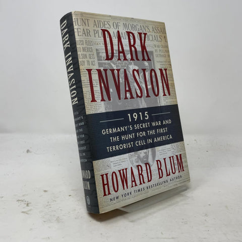 Dark Invasion: 1915: Germany's Secret War and the Hunt for the First Terrorist Cell in America