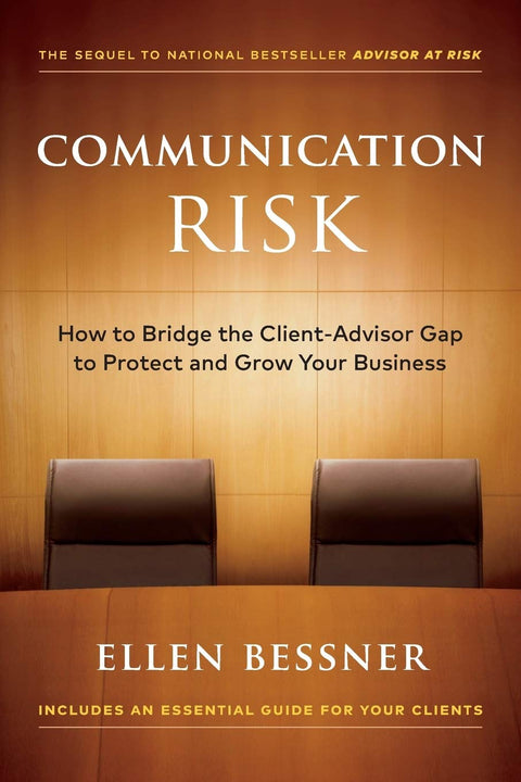 Communication Risk: How to Bridge the Client-Advisor Gap to Protect and Grow Your Business