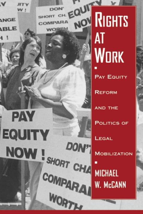Rights at Work: Pay Equity Reform and the Politics of Legal Mobilization (Chicago Series in Law and Society)