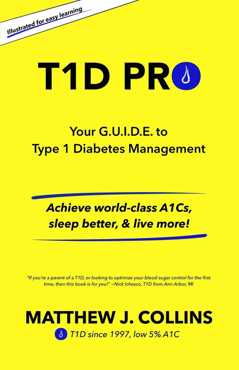 T1D Pro: Your G.U.I.D.E. to Type 1 Diabetes Management | Achieve world-class A1Cs, sleep better, & live more!