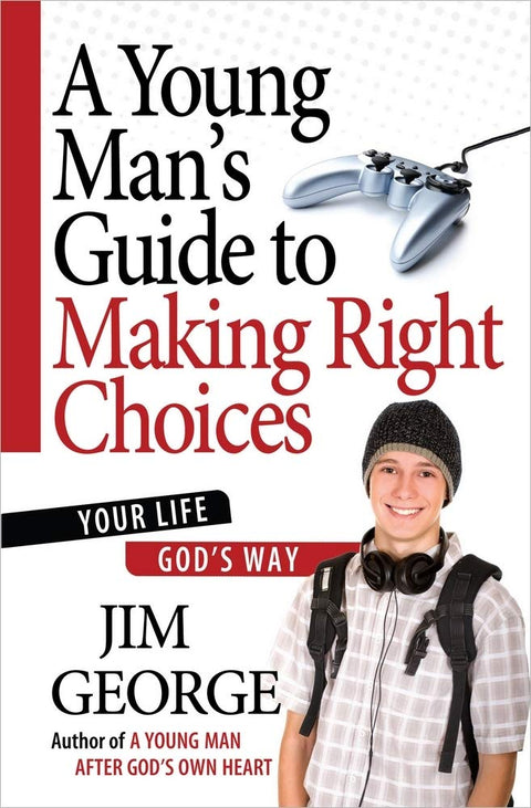 Guide du jeune homme pour faire les bons choix : Votre vie selon la volonté de Dieu