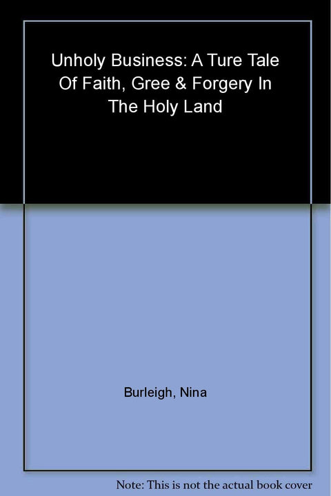 Unholy Business: A True Tale of Faith, Greed and Forgery in the Holy Land