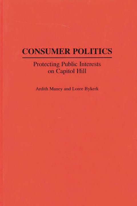 Consumer Politics: Protecting Public Interests on Capitol Hill