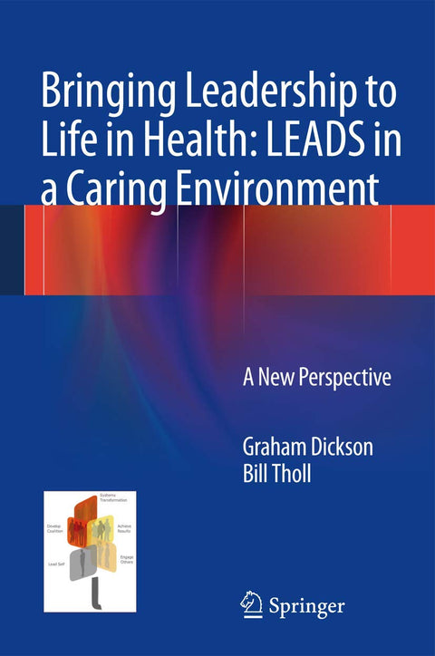 Bringing Leadership to Life in Health: LEADS in a Caring Environment: A New Perspective