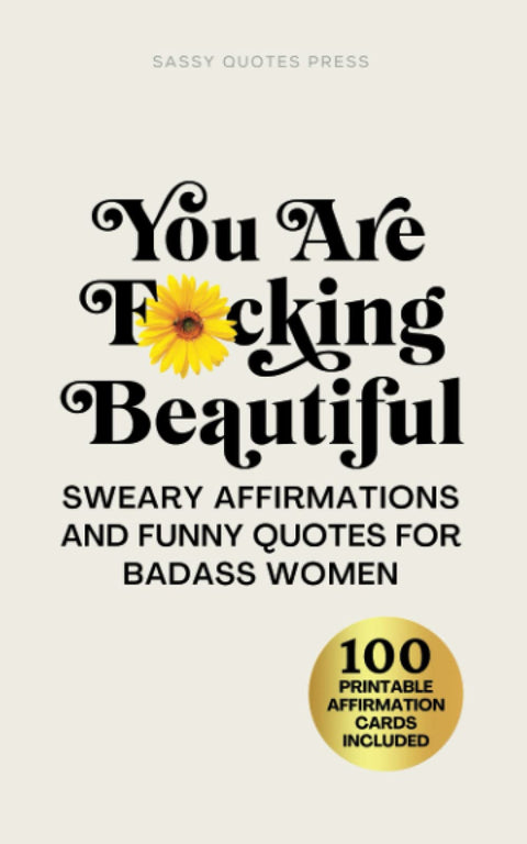 Tu es putain de belle : affirmations grossières et citations drôles pour femmes badass