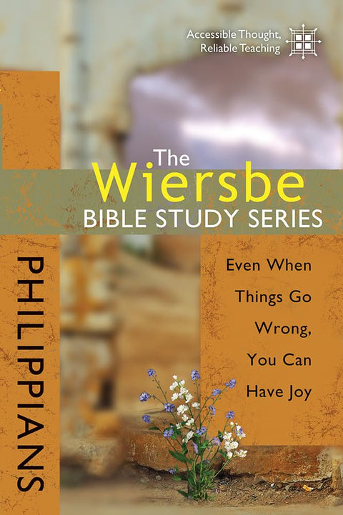La série d’études bibliques Wiersbe : Épître aux Philippiens – Même quand les choses tournent mal, vous pouvez avoir de la joie