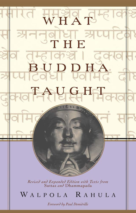 Ce que le Bouddha a enseigné : Édition révisée et augmentée avec des textes extraits des Suttas et du Dhammapada
