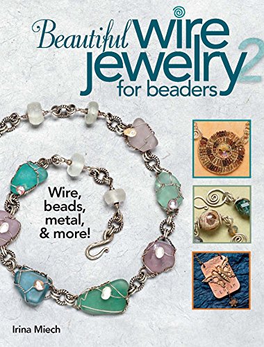 Beaux bijoux en fil pour les passionnés de perles 2 : fil, perles, métal et plus