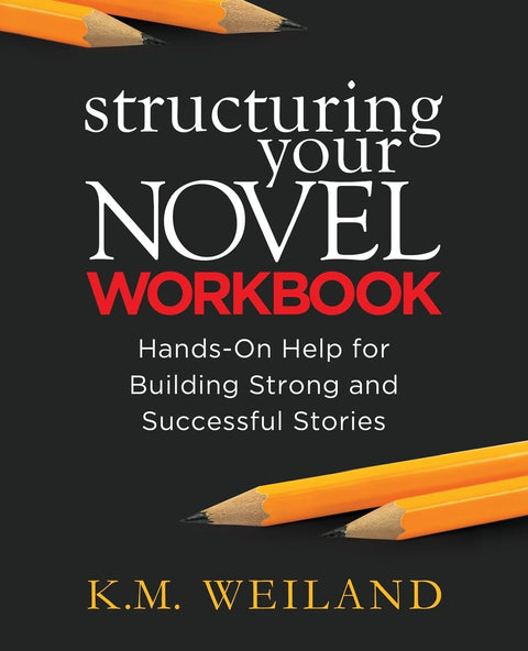 Structurer votre roman : un cahier pratique pour construire des histoires solides et réussies (Aider les écrivains à devenir auteurs)